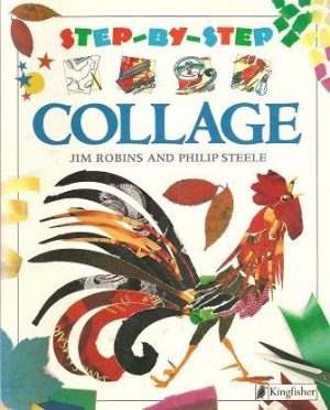 Step-by-Step Collage Robins, Jim and Steele, Philip