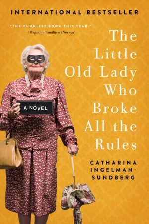 The Little Old Lady Who Broke All the Rules: A Novel (League of Pensioners) [Paperback] Ingelman-Sundberg, Catharina