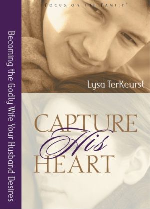 Capture His Heart: Becoming the Godly Wife Your Husband Desires [Paperback] TerKeurst, Lysa