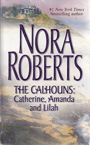 The Calhouns: Catherine, Amanda and Lilah Roberts, Nora