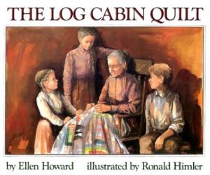 The Log Cabin Quilt Howard, Ellen and Himler, Ronald