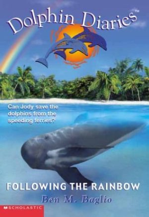Following the Rainbow (Dolphin Diaries #7) Baglio, Ben M.