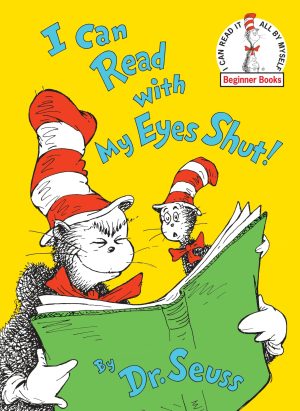 I Can Read With My Eyes Shut! (Beginner Books) [Hardcover] Dr. Seuss