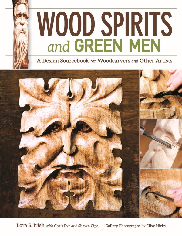 Wood Spirits and Green Men: A Design Sourcebook for Woodcarvers and Other Artists (Fox Chapel Publishing) 40 Ready-to-Use Patterns, Step-by-Step Tutorials, the Symbols' History, & a Stunning Gallery [Paperback] Lora S. Irish