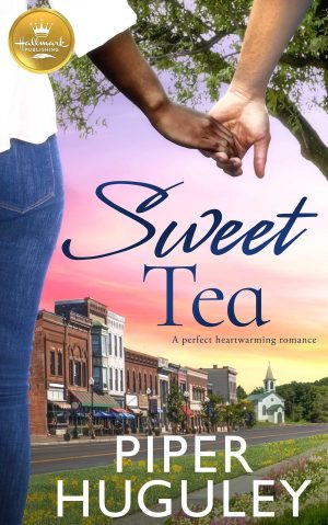 Sweet Tea: A perfect heartwarming romance from Hallmark Publishing Huguley, Piper