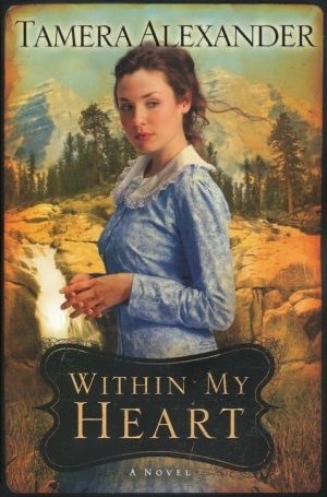 Within My Heart (Timber Ridge Reflections, Book 3) [Paperback] Tamera Alexander
