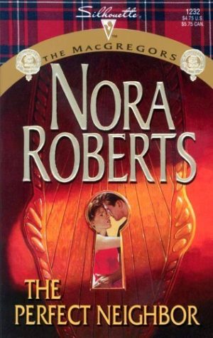 The Perfect Neighbor (The Macgregors) Roberts, Nora