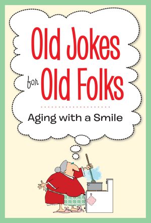 Old Jokes for Old Folks - Aging With a Smile [Paperback] Frank Carolyn Kaiser, Holli Fort, Paul Seaburn