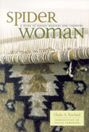 Spider Woman: A Story of Navajo Weavers and Chanters [Paperback] Reichard, Gladys A.