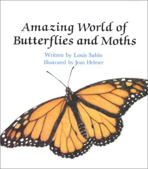 Amazing World of Butterflies and Moths Sabin, Louis and Helmer, Jean Cassels