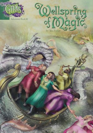 Wellspring of Magic (Creative Girls Club Adventure, Book 1) [Paperback] Jan Fields and Ryan Durney
