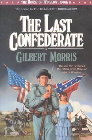 The Last Confederate (The House of Winslow #8) Morris, Gilbert