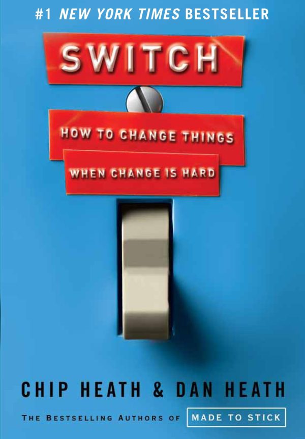 Switch: How to Change Things When Change Is Hard [Hardcover] Heath, Chip and Heath, Dan