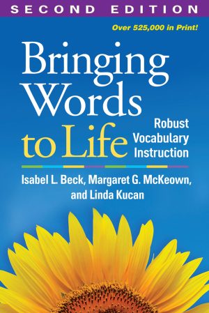 Bringing Words to Life: Robust Vocabulary Instruction [Paperback] Isabel L. Beck; Margaret G. McKeown and Linda Kucan