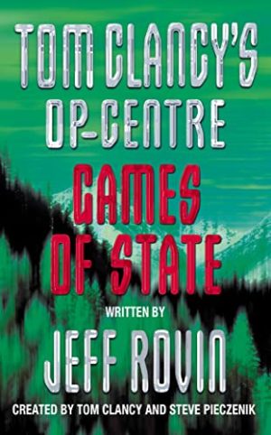 Games of State (Tom Clancy's Op-Center, Book 3) [Paperback] Rovin, Jeff; Pieczenik, Steve; Clancy, Tom