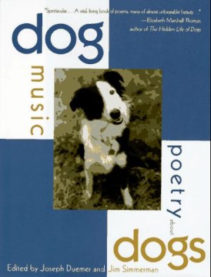 Dog Music: Poetry About Dogs Duemer, Joseph and Simmerman, Jim