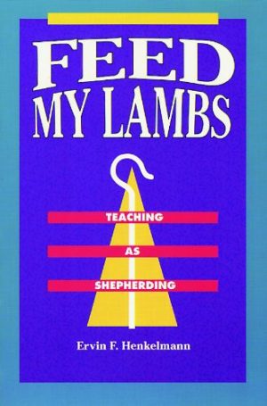 Feed My Lambs [Paperback] Ervin F Henkelmann