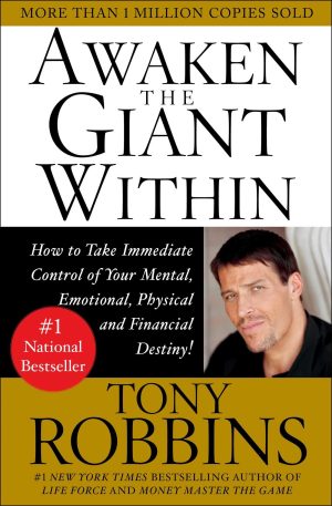 Awaken the Giant Within : How to Take Immediate Control of Your Mental, Emotional, Physical and Financial Destiny! [Paperback] Robbins, Tony