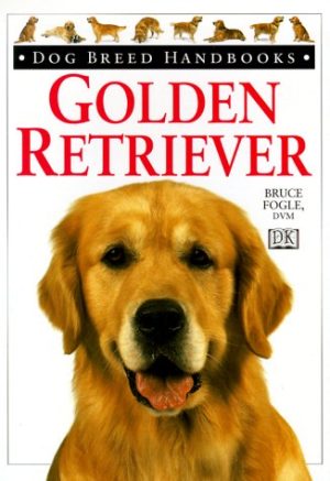 Dog Breed Handbooks: Golden Retriever Fogle, Bruce and Fogle, DVM, Bruce