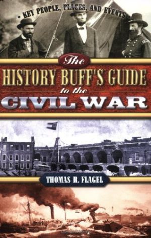 The History Buff's Guide to the Civil War (History Buff's Guides) Flagel, Thomas R.