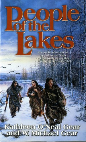 People of the Lakes (The First North Americans series, Book 6) Gear, Kathleen O'Neal and Gear, W. Michael
