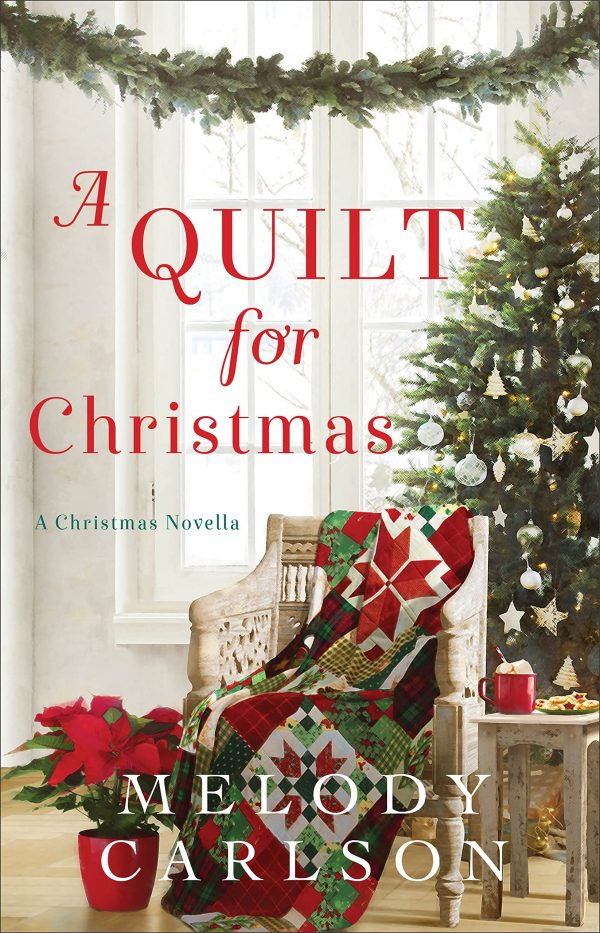 A Quilt for Christmas: (A Feel-Good Christmas Contemporary Romance Filled with Hope and New Friendships) [Hardcover] Melody Carlson