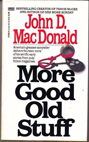 More Good Old Stuff MacDonald, John D.