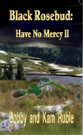 Black Rosebud: Have No Mercy II Ruble, Bobby and Ruble, Kam