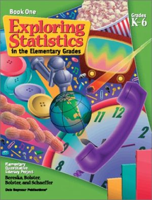 Exploring Statistics in the Elementary Grades: Book 1, Grades K-6 Carolyn Bereska; L. Carey Bolster; Cyrilla A. Bolster; Richard Schaeffer and Rachel Gage