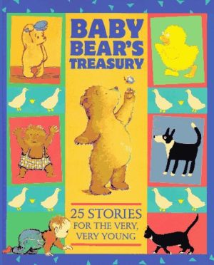 Baby Bear's Treasury: Twenty-Five Stories for the Very, Very Young Various