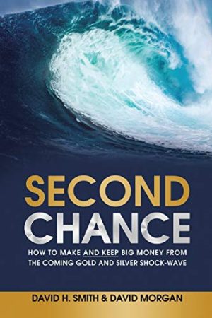 Second Chance: How to Make and Keep Big Money from the Coming Gold and Silver Shock-Wave [Paperback] Smith, David H. and Morgan, David