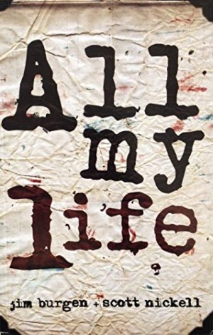 All My Life [Paperback] Jim Burgen and Scott Nickell