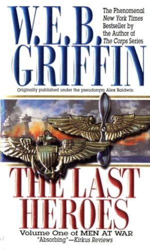 The Last Heroes (Men at War) [Mass Market Paperback] Griffin, W.E.B.