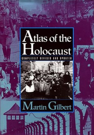 Atlas of the Holocaust Gilbert, Martin