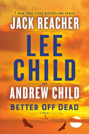 Better Off Dead A Jack Reacher Novel Child, Lee and Child, Andrew
