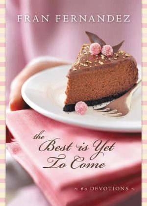 The Best Is Yet to Come: 60 Devotions Fernandez, Fran
