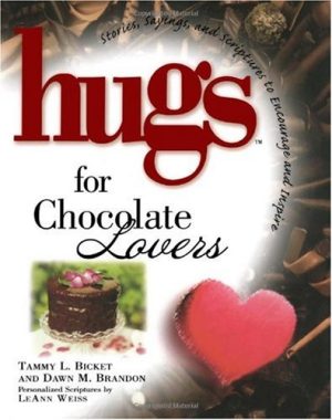 Hugs for Chocolate Lovers: Stories, Sayings, and Scriptures to Encourage and Inspire (Hugs Series) [Hardcover] Dawn M. Brandon and Tammy L. Bicket