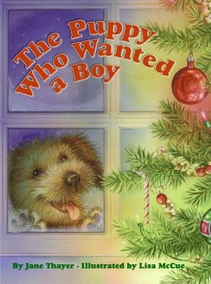 The Puppy Who Wanted a Boy: A Christmas Holiday Book for Kids [Paperback] Thayer, Jane and McCue, Lisa