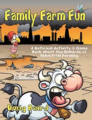 Family Farm Fun: A Satirical Activity & Game Book about the Hazards of Industrial Farming [Paperback] Baird, Doug