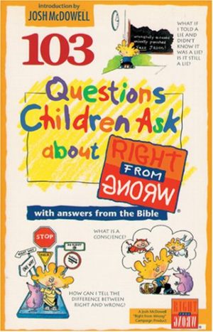 103 Questions Children Ask about Right from Wrong (Questions Children Ask) Galvin, James C. and Veerman, David R.