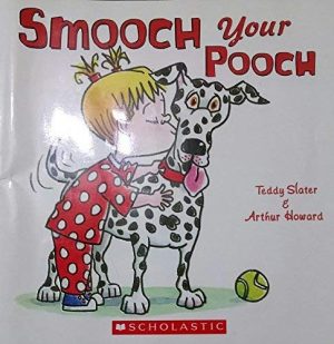 Smooch Your Dog [Paperback] Teddy Slater and Arthur Howard