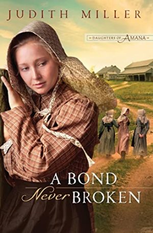 A Bond Never Broken (Daughters of Amana, Book 3) [Paperback] Miller, Judith