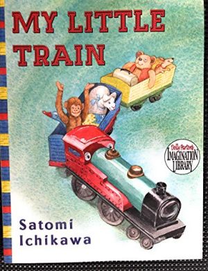 My Little Train - A Little Train Goes for a Ride Taking All of the Stuffed Animals Where They Want to Go - Paperback - First Edition, 1st Printing 2010 [Paperback] by Satomi Ichikawa (Author)