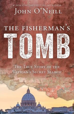 The Fisherman's Tomb: The True Story of the Vatican's Secret Search [Paperback] O'Neill, John