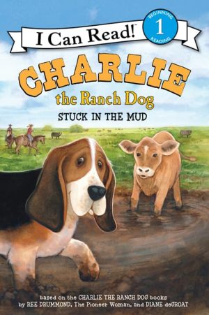 Charlie the Ranch Dog: Stuck in the Mud (I Can Read Level 1) [Paperback] Drummond, Ree; deGroat, Diane and Whipple, Rick