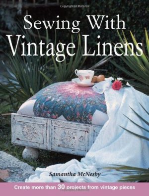 Sewing With Vintage Linens McNesby, Samantha