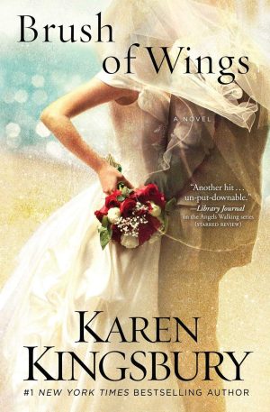 Brush of Wings: A Novel (3) (Angels Walking) Kingsbury, Karen