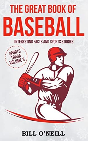 The Great Book of Baseball: Interesting Facts and Sports Stories (Sports Trivia) [Paperback] O'Neill, Bill