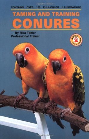 Taming and Training Conures Teitler, Risa