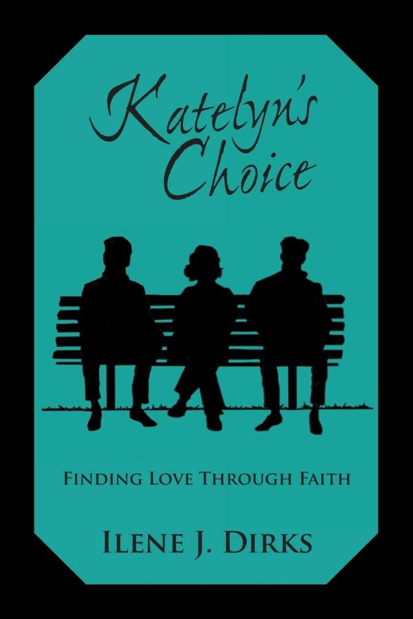 Katelyn's Choice: Finding Love through Faith [Paperback] Dirks, Ilene J.